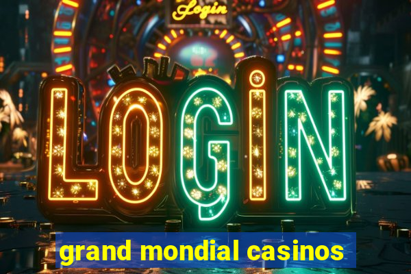 grand mondial casinos