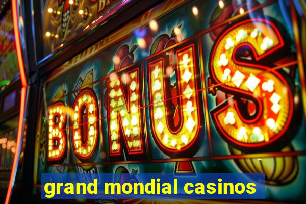 grand mondial casinos