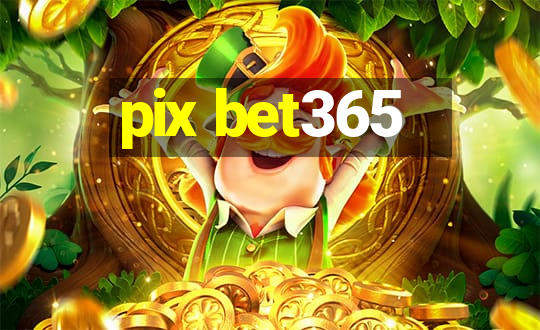 pix bet365