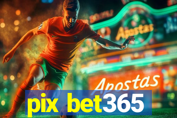 pix bet365