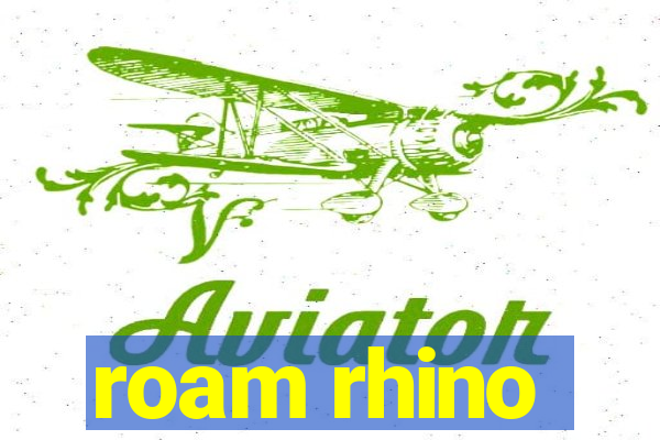 roam rhino