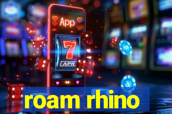 roam rhino