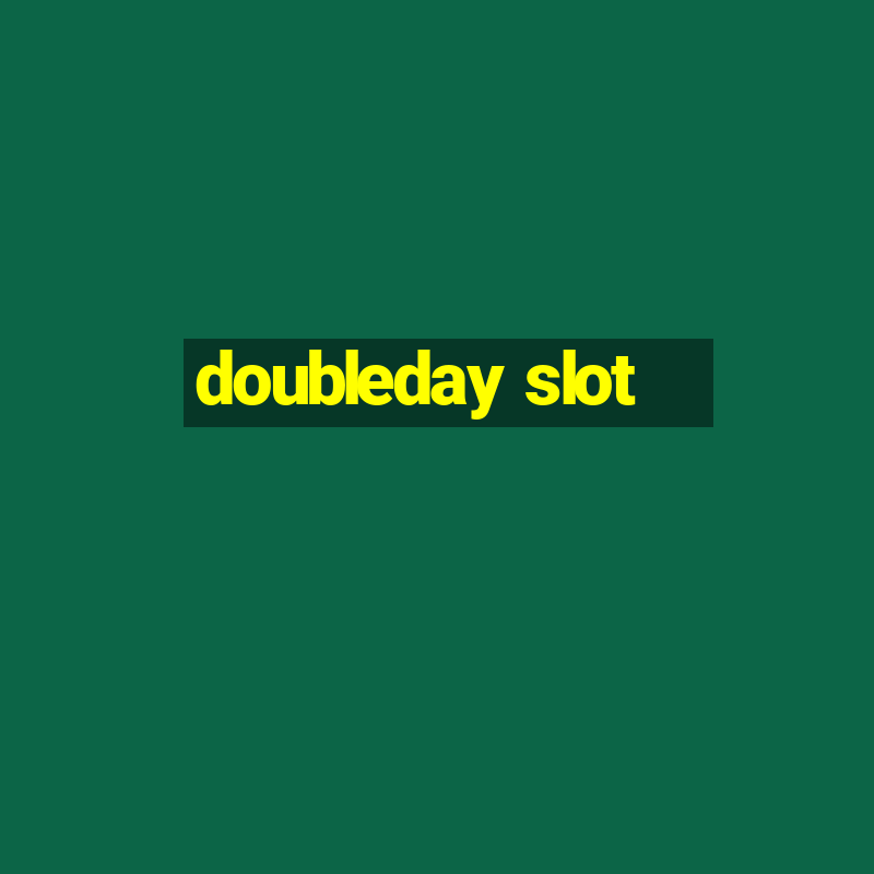 doubleday slot