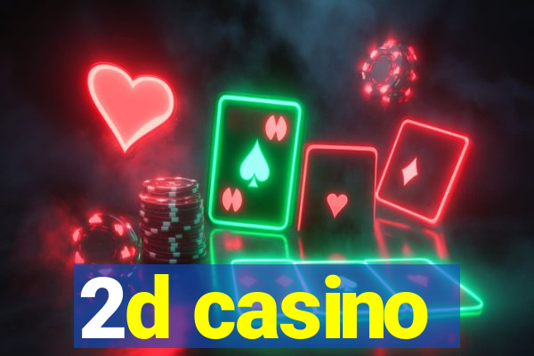 2d casino