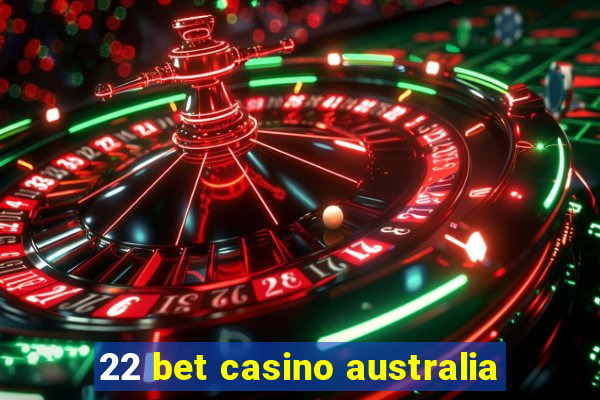 22 bet casino australia