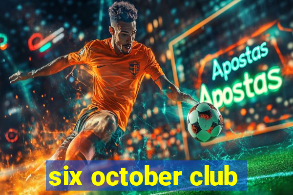 six october club