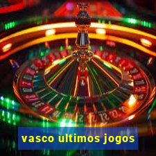 vasco ultimos jogos