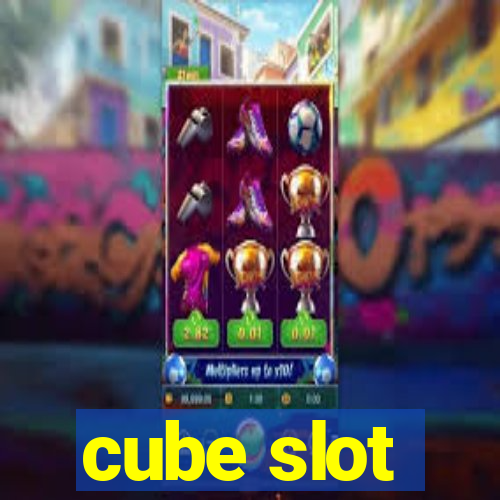 cube slot