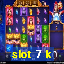 slot 7 k