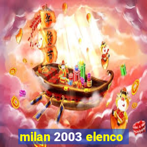 milan 2003 elenco