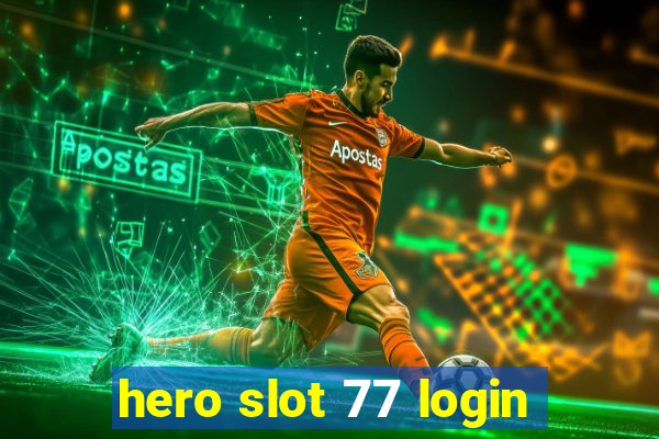 hero slot 77 login