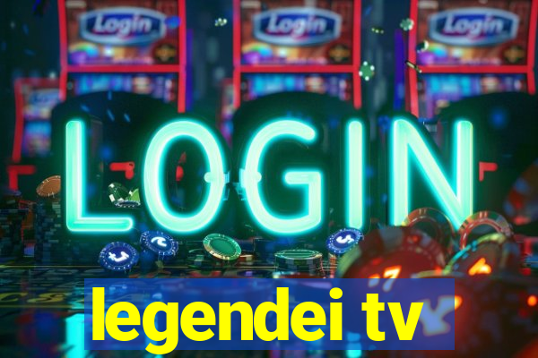 legendei tv