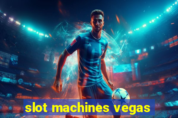 slot machines vegas