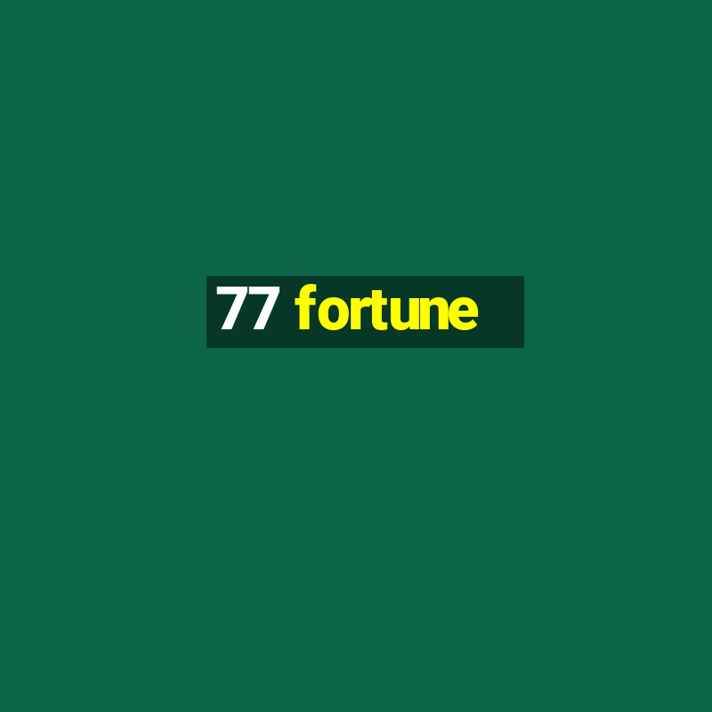 77 fortune