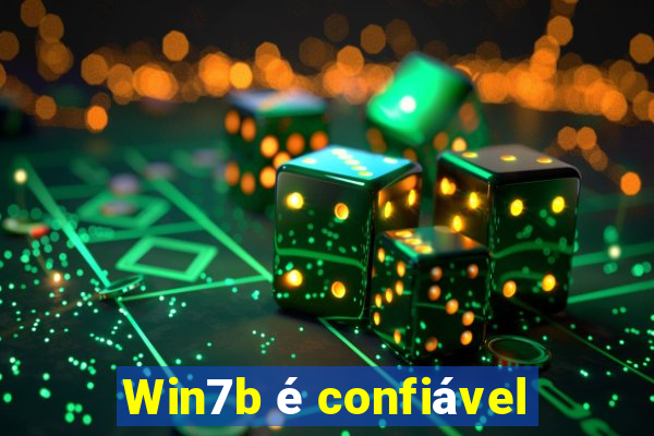 Win7b é confiável