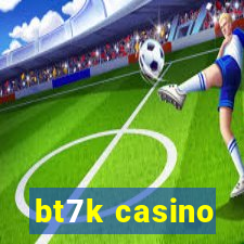 bt7k casino