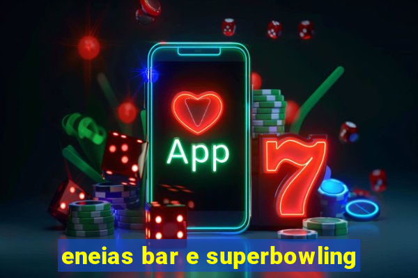 eneias bar e superbowling