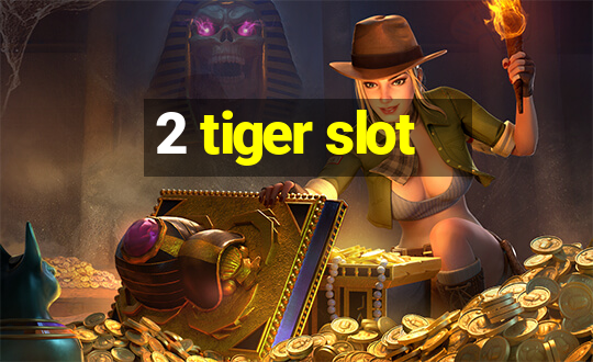 2 tiger slot