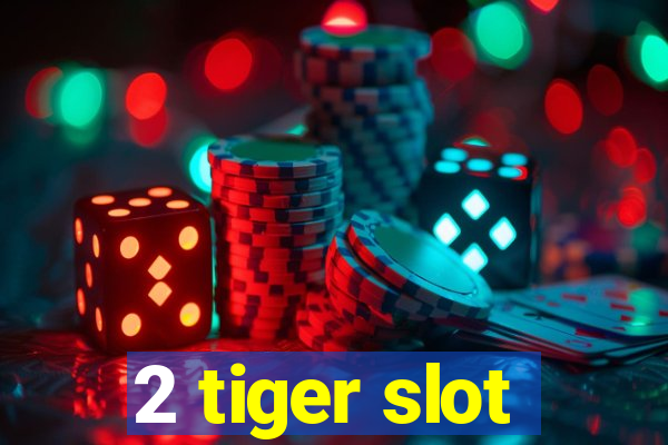 2 tiger slot