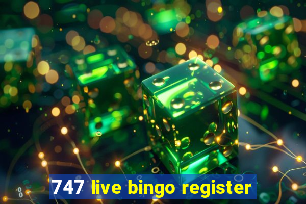 747 live bingo register