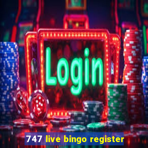 747 live bingo register