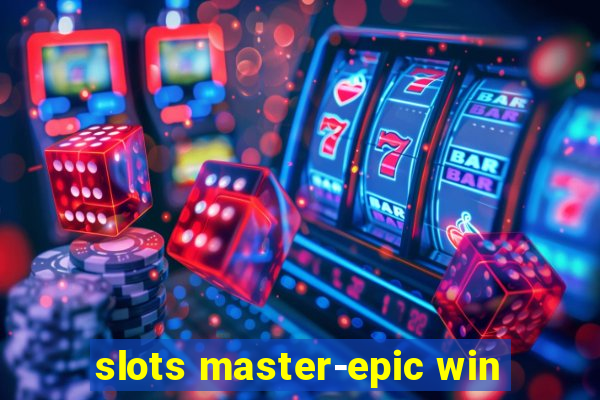 slots master-epic win