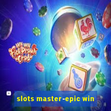 slots master-epic win