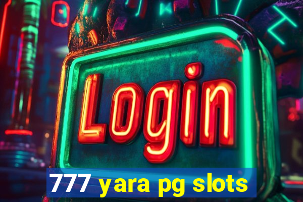 777 yara pg slots