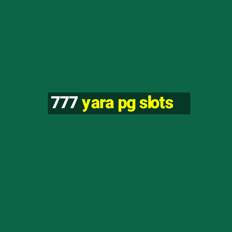 777 yara pg slots