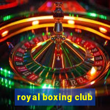 royal boxing club