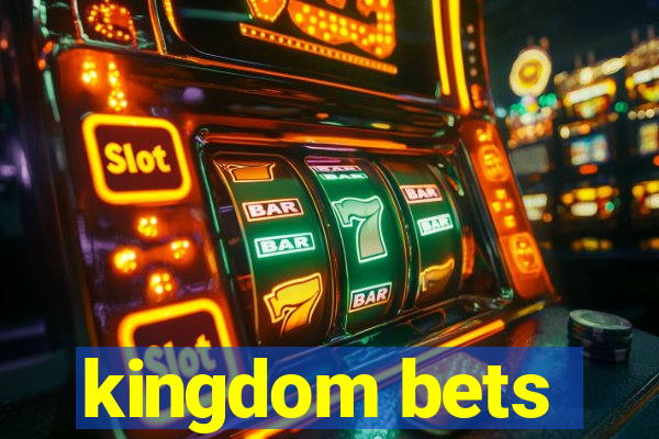 kingdom bets