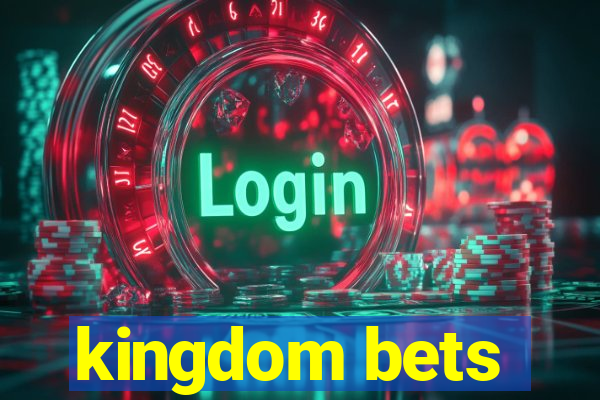 kingdom bets