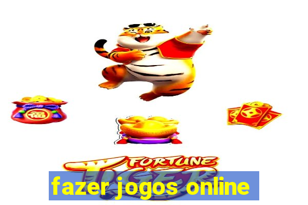 fazer jogos online