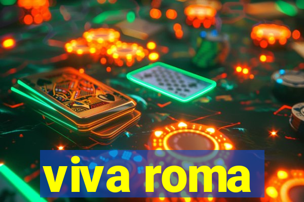 viva roma