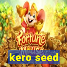 kero seed