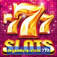 legendary slots 777