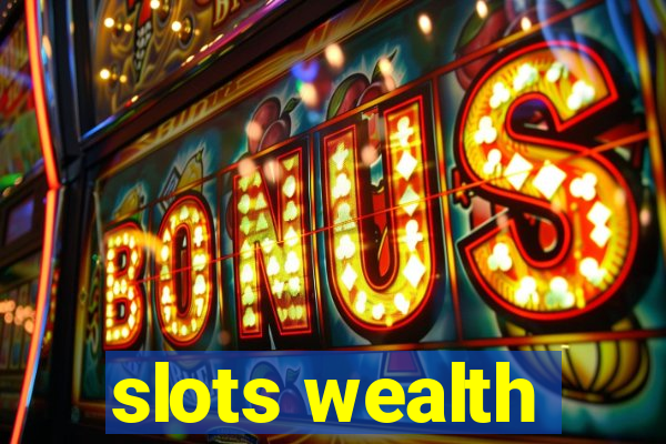 slots wealth