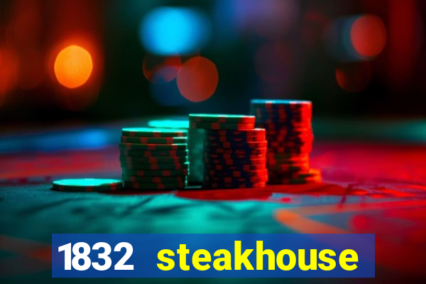 1832 steakhouse choctaw casino