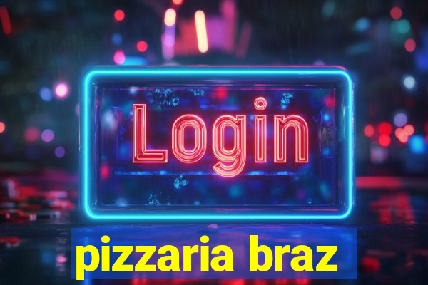 pizzaria braz