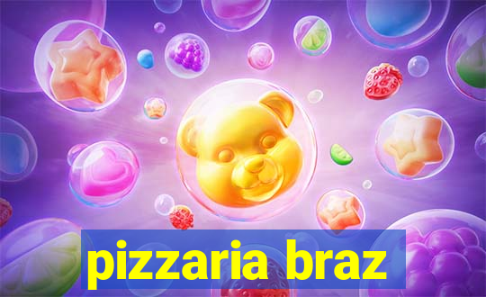 pizzaria braz