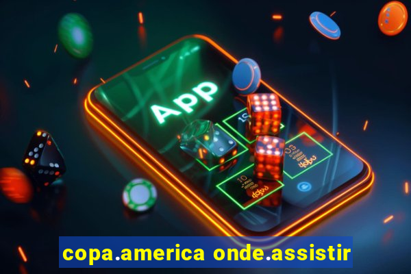 copa.america onde.assistir