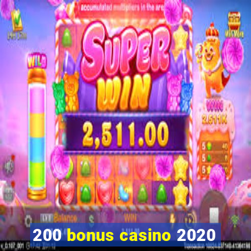 200 bonus casino 2020