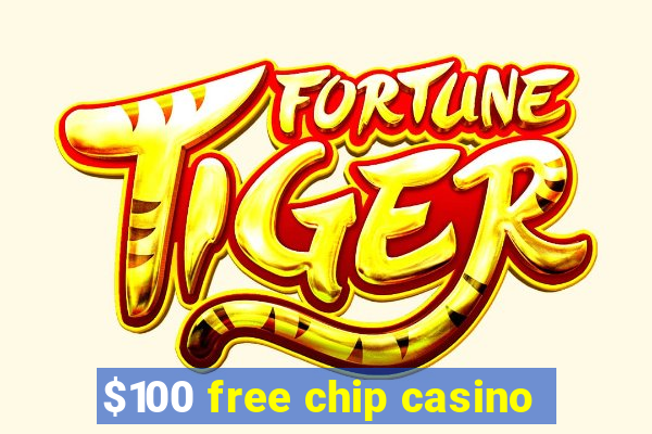 $100 free chip casino