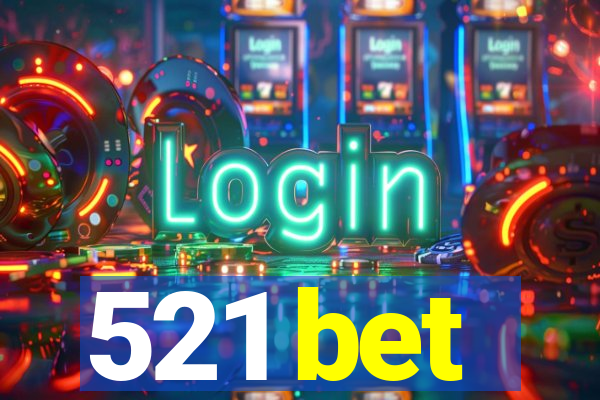 521 bet