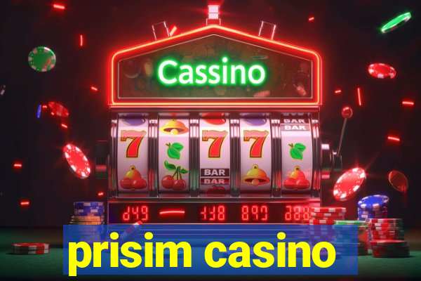 prisim casino