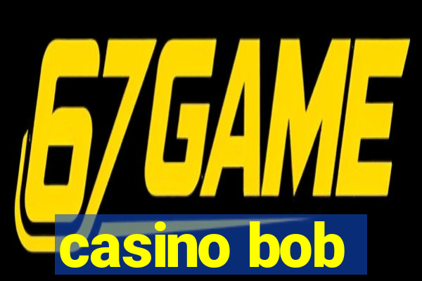 casino bob