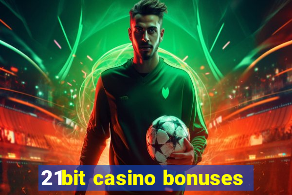 21bit casino bonuses