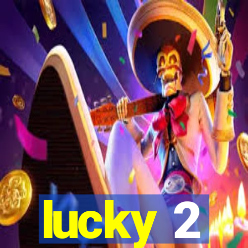 lucky 2