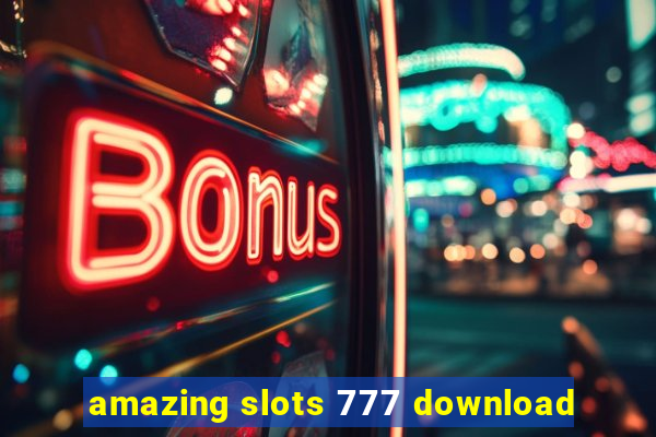 amazing slots 777 download