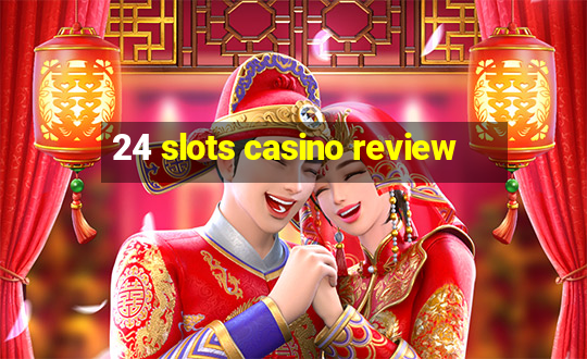 24 slots casino review